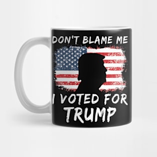 Don't blame me I voted for TRUMP Mug